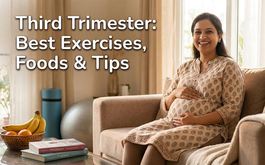 Third Trimester: Best Exercises, Foods & Tips for a Normal Delivery